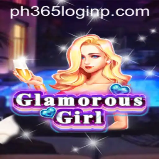 Exploring the Thrills of GlamorousGirl and Navigating ph365 Login